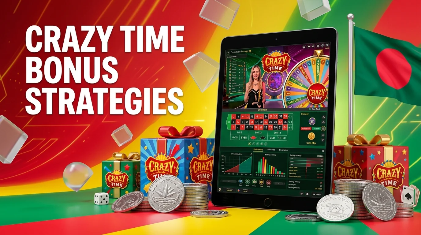 Crazy Time bonus tactics for Bangladesh players to increase rewards and special offers